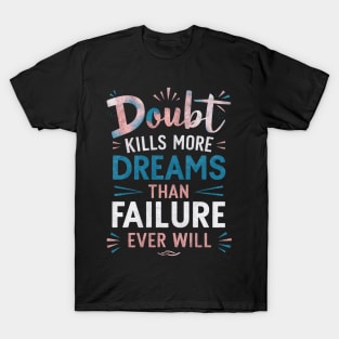 Dreams Over Doubt: Vibrant Motivational Typography Poster T-Shirt